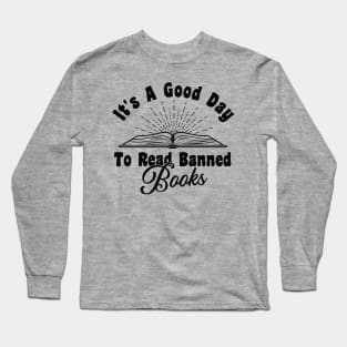 It's A Good Day To Read Banned Books Long Sleeve T-Shirt